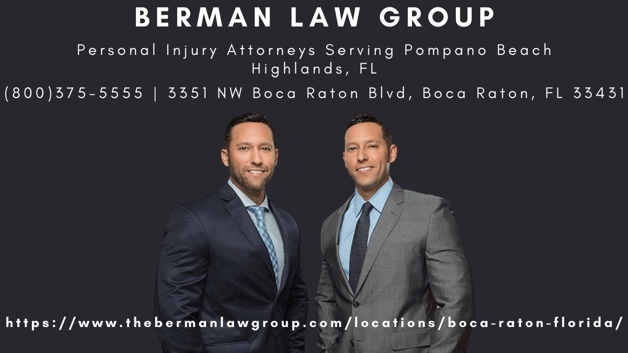 Berman Law Group Pompano Beach Highlands Boca Raton FL (800) 375-5555