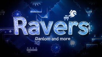 "Ravers" (EPIC RATED Harder 7*) By Danlom & more! | Geometry Dash