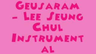 Geusaram - Lee Seung Chul [MR] (Instrumental) + DL Link