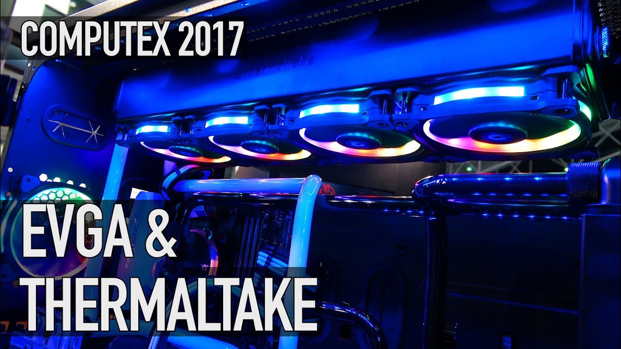 EVGA: Serious Motherboards & GPUs | Thermaltake: Tempered Glass and Case Mods