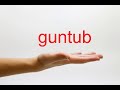 How To Pronounce Guntub American English How To Pronounce Guntub American English