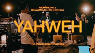 Yahweh | Aodhán King & Benjamin William Hastings ft. Bella Taylor Smith | Live