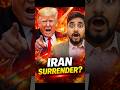 Iran surrender?