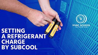 Setting a Refrigerant Charge by Subcool