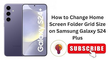 How to Change Home Screen Folder Grid Size on Samsung Galaxy S24 Plus