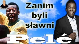 Pelé | Zanim byli sławni