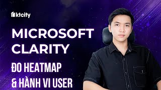 Sử dụng Microsoft Clarity (Miễn phí) để đo Heatmap & Hành vi user trên website