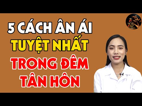 Video: Làm Thế Nào để Có Một đêm Tân Hôn Hoàn Hảo