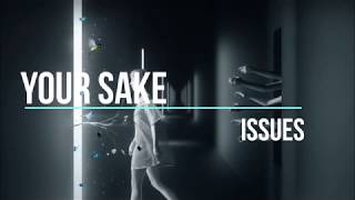 Issues - Your Sake Lyrics