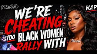 WE'RE CHEATING TOO !!! MEGAN THEE STALLION PROTEST!1 #blackwatch #megantheestallion #black #watch