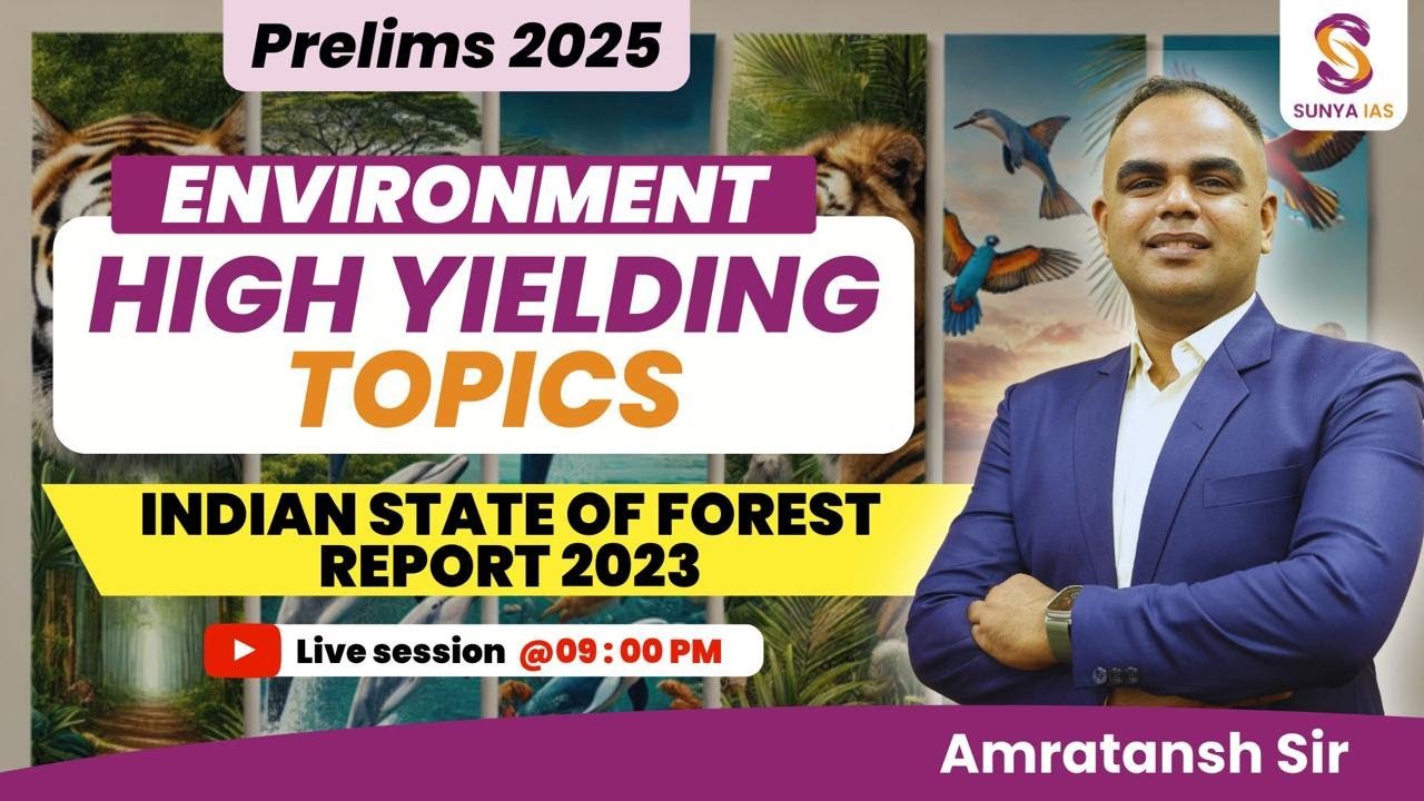 High Yielding Topics (HYT) | India State of Forest Report 2023 | Environment & Ecology | Sunya IAS