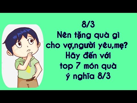 Video: Tặng Gì Cho Ngày 8/3