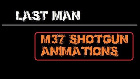 [UNITY3D] LAST MAN - M37 ANIMATIONS [OUTDATED]