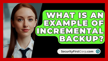 What Is An Example Of Incremental Backup? - SecurityFirstCorp.com