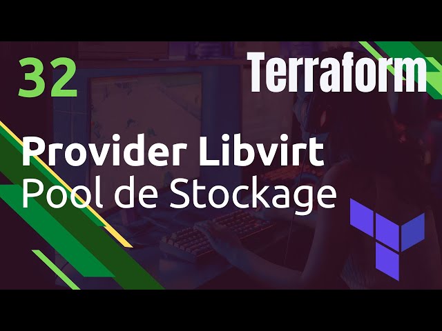 TERRAFORM - 32. PRovider Libvirt/KVM : créer un pool de stockage