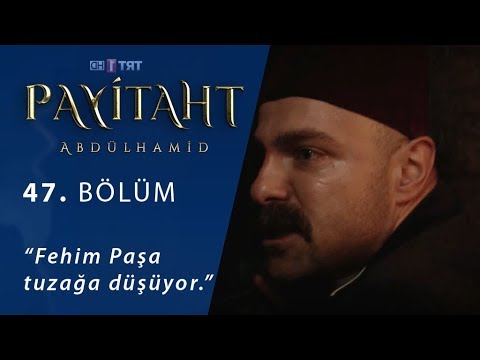 Fehim Paşa tuzağa düşüyor. - Payitaht Abdülhamid 47.Bölüm