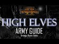 HIGH ELVES ARMY GUIDE! - Total War: Warhammer 2