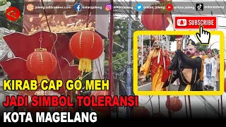 Kirab Cap Go Meh jadi simbol toleransi Kota Magelang - ANTARA JATENG
