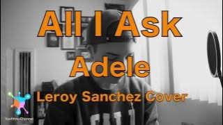 All I Ask - Adele Lyrics (Leroy Sanchez Cover)