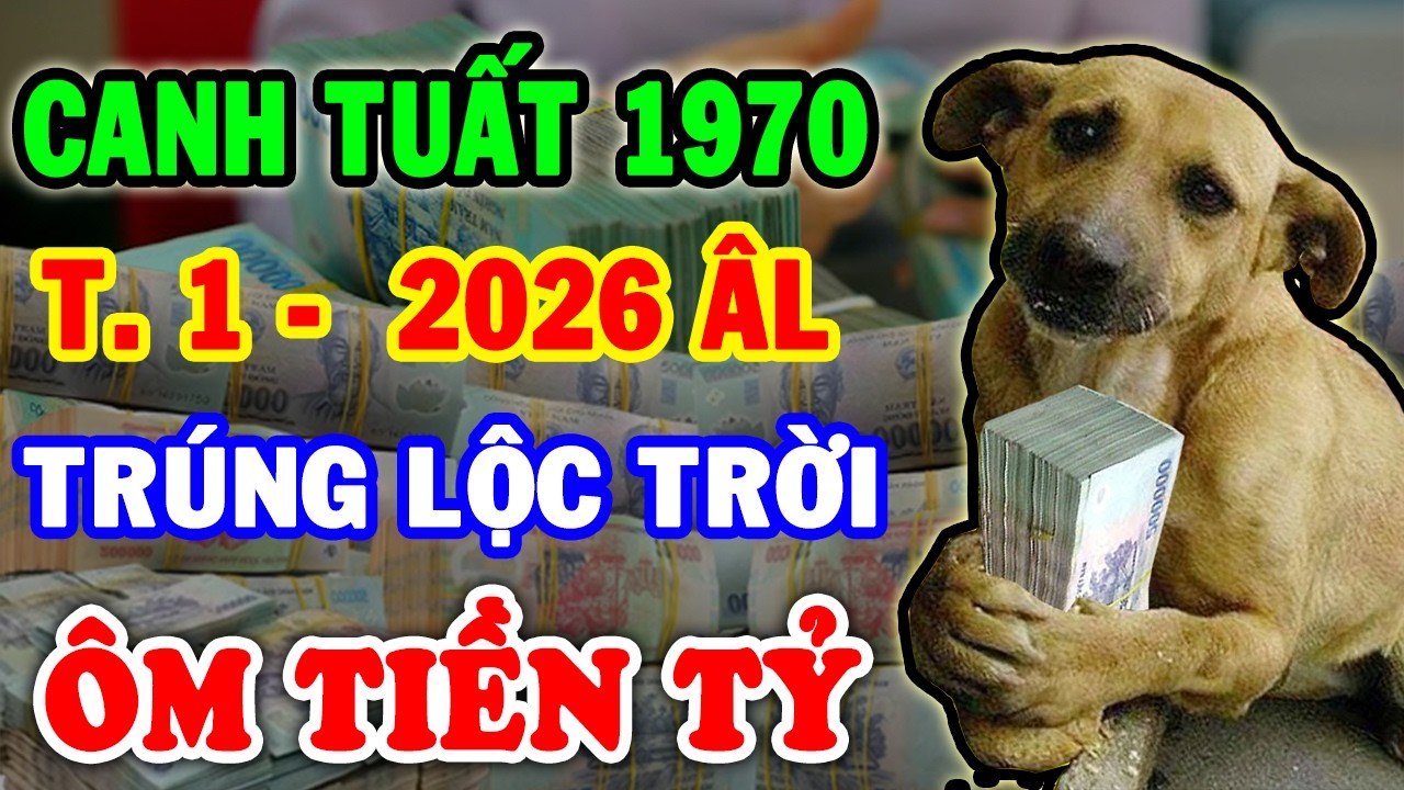 Bước Ngoặt Đại Vận Canh Tuất 1970 Hưởng Lộc Trời TRÚNG ĐẬM 2 Lần Tiền Tỷ Cầm Tay T.1 ÂL