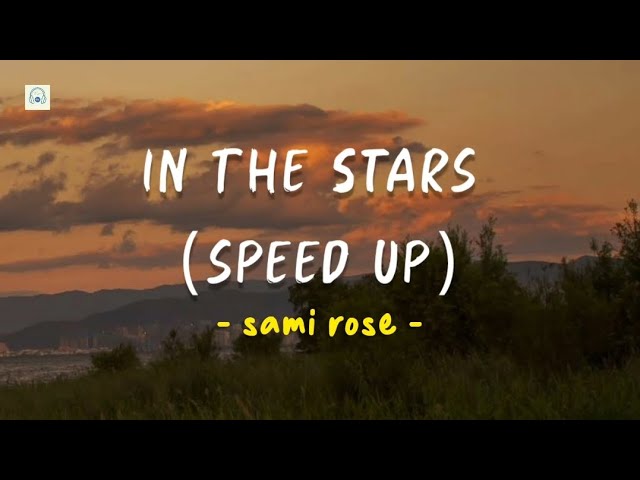 in the stars (speed up) - Sami rose | lyrics | tiktok version class=