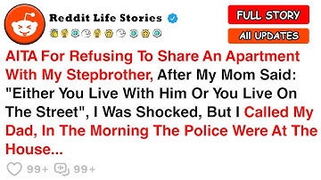 AITA For Refusing To Share An Apartment With My Stepbrother, After My Mom Said..