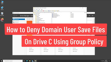 How To Deny Domain User Save Files On Drive C Using Group Policy In Windows Server 2022