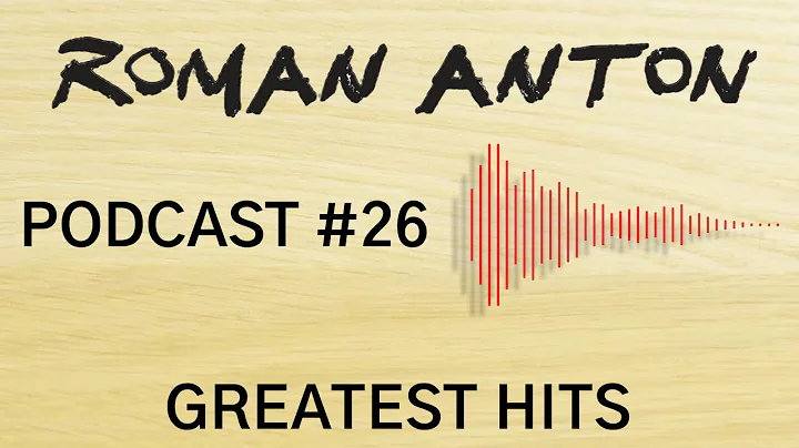 Roman Anton Podcast #26 - Greatest Hits