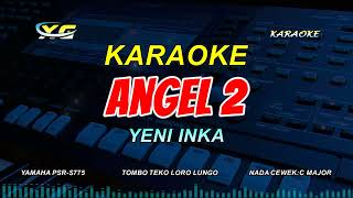 ANGEL 2 KARAOKE KOPLO NADA CEWEK - YENI INKA - TOMBO TEKO LORO LUNGO