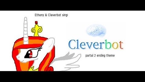 Ehtney and Clever bot sing: Portal 2 ending theme song! part 1