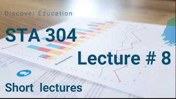 STA 304 Lecture 08 | Statistics Lec 08 | Virtual University |Short Lectures