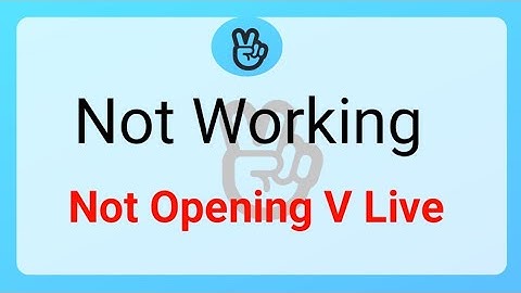 vlive app not working Not Open Problem Solved