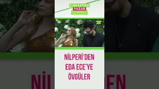 Nil Peri Şahinkayadan Yılın Gelini Eda Eceye Övgüler