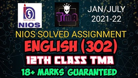 NIOS || ENGLISH (302) || 12th CLASS || TMA SOLVED || 2021-22 || 18+ MARKS VIDEO