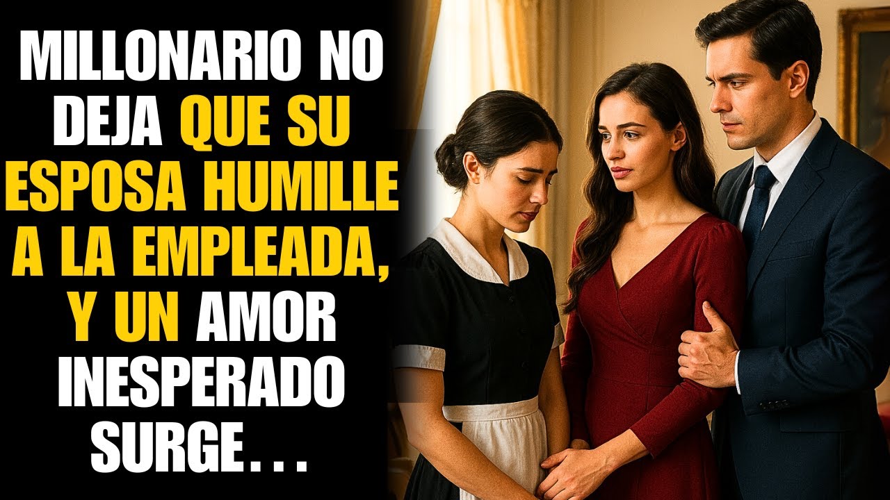 MILLONARIO NO DEJA QUE SU ESPOSA HUMILLE A LA EMPLEADA… Y UN AMOR INESPERADO SURGE…
