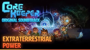 Core Keeper OST - Extraterrestrial Power