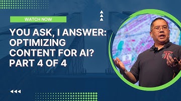 You Ask, I Answer: Optimizing Content for AI? Part 4 of 4