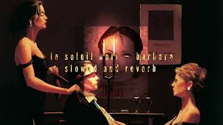 le soleil noir ( slowed and reverb ) - @barbaraofficiel