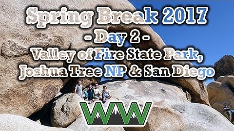 Spring Break 2017 - Day 2: Valley of Fire SP, Joshua Tree NP, San Diego