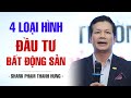 4 LOẠI HÌNH ĐẦU TƯ BẤT ĐỘNG SẢN | SHARK PHẠM THANH HƯNG