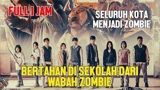 FULL BERTAHAN DARI SERANGAN ZOMBIE YANG MENYEBAR DI SEKOLAH DAN DI KOTA KOREA FULL 1 JAM