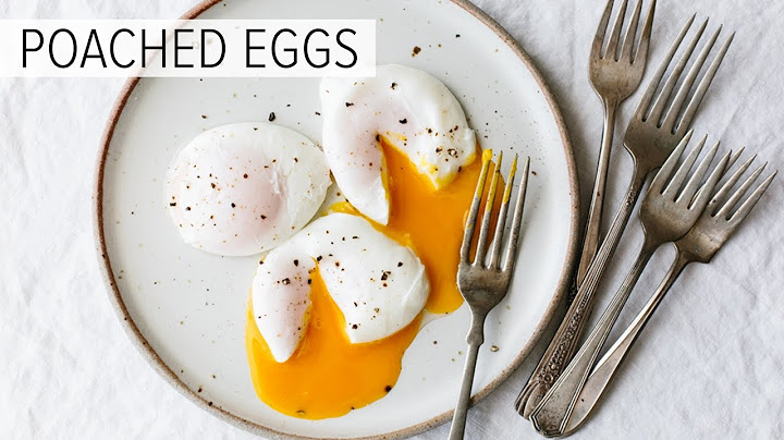 POACHED EGGS | how to poach an egg (perfectly) - DayDayNews