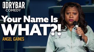 Please Stop Giving Your Children Weird Names. Angel Gaines by Dry Bar Comedy 599,130 views 1 month ago 5 minutes, 27 seconds