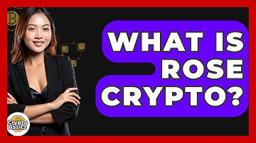 What Is Rose Crypto? - CryptoBasics360.com