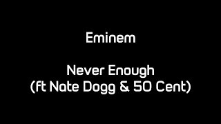 Eminem - Never Enough (ft. Nate Dogg & 50 Cent)