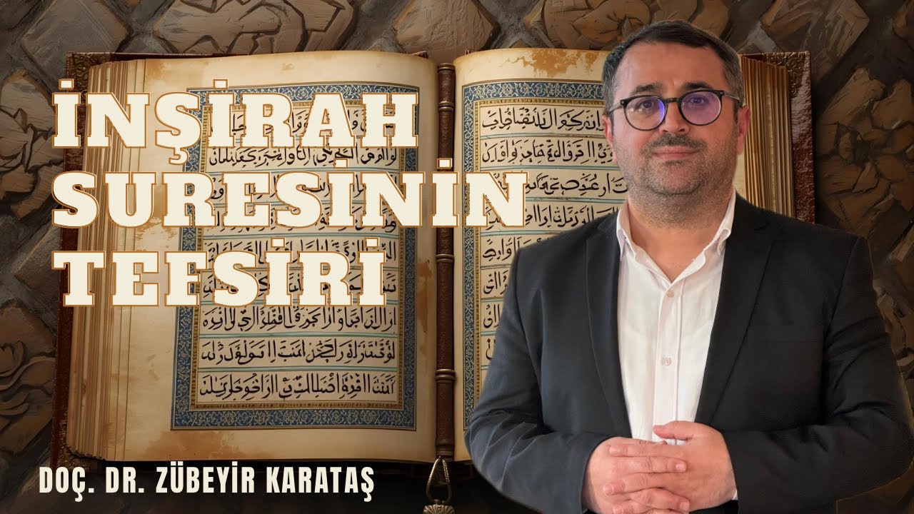 İnşirah Suresinin Tefsiri Doç. Dr. Zübeyir Karataş