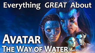 Everything GREAT About Avatar: The Way of Water! (Part 2)