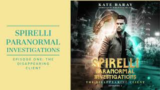 The Disappearing Client, Spirelli Paranormal Investigations Episode 1: FREE urban fantasy audiobook
