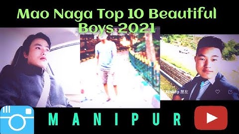 Mao Naga Top 10 Beautiful Boys 2021