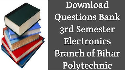 Questions Bank 3rd Semester Electronics Branch of Bihar Polytechnic student